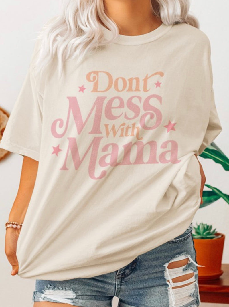 Don’t Mess with Mama Oversized Tee
